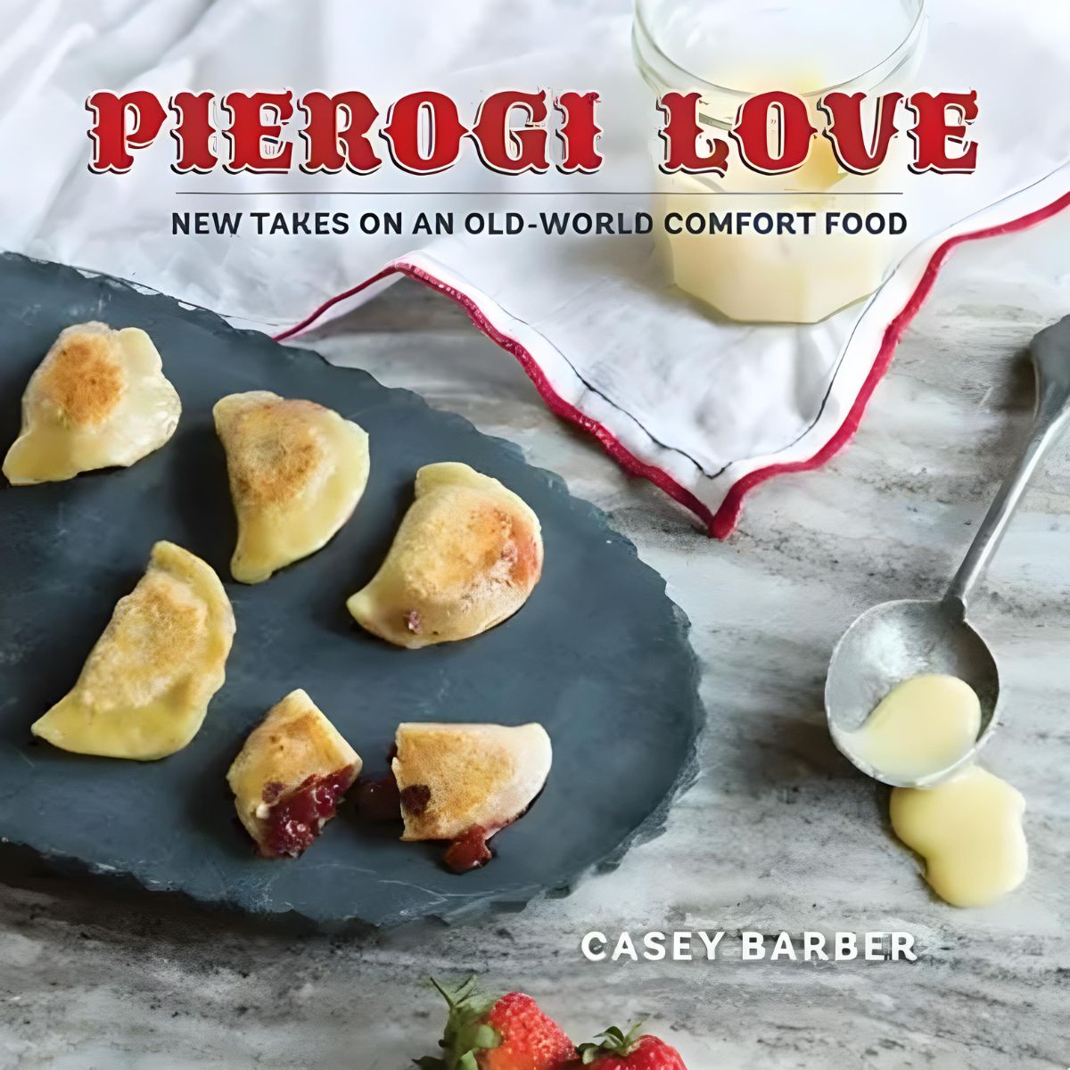 Pierogi Love by Casey Barber