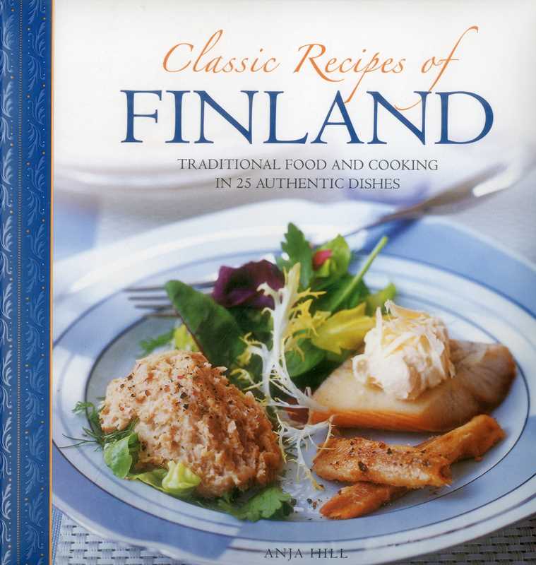 Classic Recipes of Finland by Anja Hill